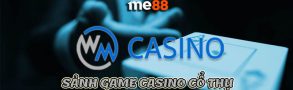 WM Casino cung cấp game thú vị